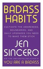 Badass Habits: Cultivate the Awareness, Boundaries, and Daily Upgrades You Need to Make Them Stick: #1 New York Times best-selling author of You Are A Badass цена и информация | Самоучители | pigu.lt