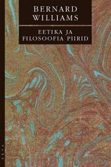 Eetika Ja Filosoofia Piirid kaina ir informacija | Socialinių mokslų knygos | pigu.lt