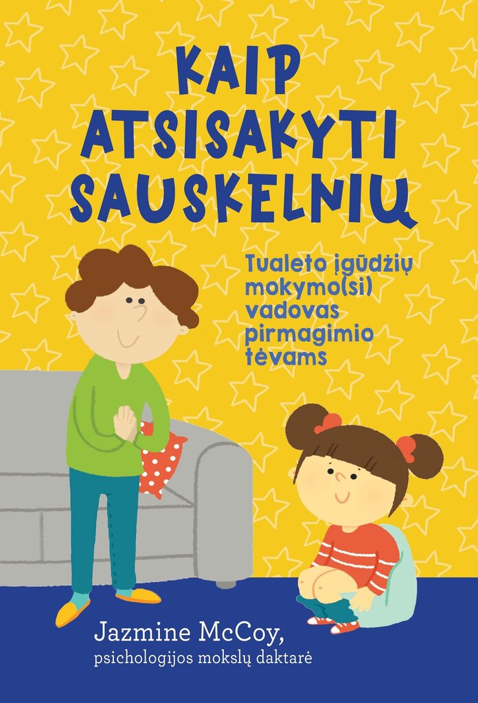 Kaip atsisakyti sauskelnių. Tualeto įgūdžių mokymo(si) vadovas pirmagimio tėvams цена и информация | Knygos apie vaikų auklėjimą | pigu.lt