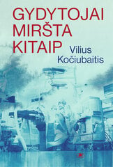 Gydytojai miršta kitaip цена и информация | Рассказы, новеллы | pigu.lt