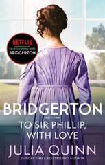 Bridgerton: To Sir Phillip, With Love (Bridgertons Book 5): Inspiration for the Netflix Original Series Bridgerton: Eloise's story цена и информация | Романы | pigu.lt