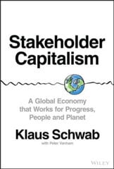 Stakeholder Capitalism: A Global Economy that Works for Progress, People and Planet kaina ir informacija | Rinkodaros knygos | pigu.lt