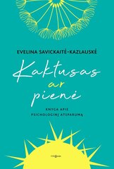 Kaktusas ar pienė. Knyga apie psichologinį atsparumą цена и информация | Самоучители | pigu.lt