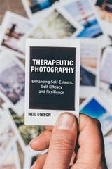 Therapeutic Photography: Enhancing Self-Esteem, Self-Efficacy And Resilience цена и информация | Книги по социальным наукам | pigu.lt