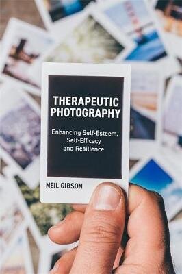 Therapeutic Photography: Enhancing Self-Esteem, Self-Efficacy And Resilience цена и информация | Socialinių mokslų knygos | pigu.lt