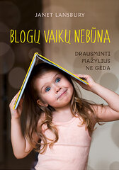 Blogų vaikų nebūna. Drausminti mažylius ne gėda цена и информация | Книги о воспитании детей | pigu.lt