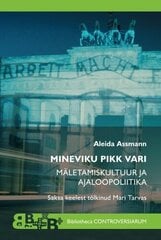 Mineviku Pikk Vari: Mäletamiskultuur Ja Ajaloopoliitika kaina ir informacija | Istorinės knygos | pigu.lt