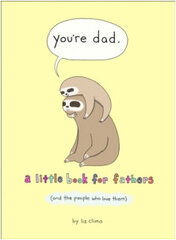 You're dad : a little book for fathers цена и информация | Романы | pigu.lt