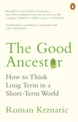 Good Ancestor: How to Think Long Term in a Short-Term World цена и информация | Энциклопедии, справочники | pigu.lt