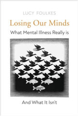 Losing Our Minds: What Mental Illness Really Is - and What It Isn't цена и информация | Энциклопедии, справочники | pigu.lt