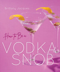 How to Be a Vodka Snob kaina ir informacija | Enciklopedijos ir žinynai | pigu.lt