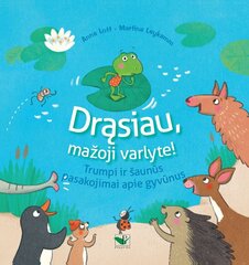 Drąsiau mažoji varlyte! Trumpi ir šaunūs pasakojimai apie gyvūnus цена и информация | Книги для детей | pigu.lt