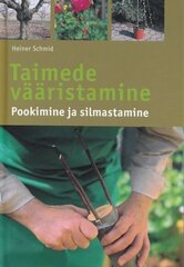 Taimede vääristamine. Pookimine ja silmastamine, Heiner Schmid kaina ir informacija | Knygos apie sodininkystę | pigu.lt