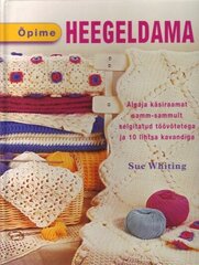 Õpime heegeldama, Sue Whiting цена и информация | Книги об искусстве | pigu.lt