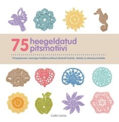 75 heegeldatud pitsmotiivi, Caitlin Sainio цена и информация | Книги о моде | pigu.lt