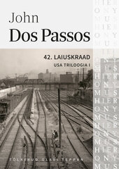 USA TRILOOGIA I: 42. LAIUSKRAAD, JOHN DOS PASSOS kaina ir informacija | Romanai | pigu.lt