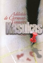 KASUKAS, ADELAIDE DE CLERMONT-TONNERRE цена и информация | Романы | pigu.lt