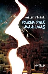 PARIM PAIK MAAILMAS, AYELET TSABARI цена и информация | Романы | pigu.lt