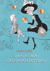 VANAEMA ÕUNAPUU OTSAS, MIRA LOBE цена и информация | Книги для детей | pigu.lt