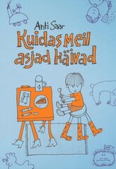 KUIDAS MEIL ASJAD KÄIVAD, ANTI SAAR цена и информация | Книги для детей | pigu.lt