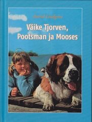 VÄIKE TJORVEN, POOTSMAN JA MOOSES, ASTRID LINDGREN цена и информация | Книги для подростков  | pigu.lt