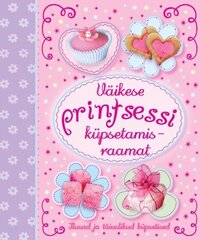 VÄIKESE PRINTSESSI KÜPSETAMISRAAMAT, цена и информация | Книги рецептов | pigu.lt