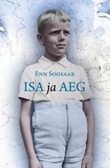 ISA JA AEG, ENN SOOSAAR цена и информация | Биографии, автобиогафии, мемуары | pigu.lt