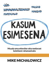 Kasum esimesena, Mike Michalowicz kaina ir informacija | Ekonomikos knygos | pigu.lt