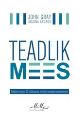 Teadlik mees, John Gray kaina ir informacija | Saviugdos knygos | pigu.lt