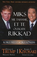 MIKS ME TAHAME, ET TE OLEKSITE RIKKAD, ROBERT T. KIYOSAKI kaina ir informacija | Ekonomikos knygos | pigu.lt