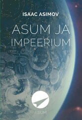 ASUM JA IMPEERIUM, ISAAC ASIMOV kaina ir informacija | Fantastinės, mistinės knygos | pigu.lt