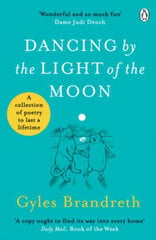 Dancing By The Light of The Moon: Over 250 poems to read, relish and recite цена и информация | Романы | pigu.lt