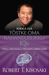 TÕSTKE OMA RAHANDUSLIKKU IQD. ÕPPIGE OMA RAHAGA TARGEMINI ÜMBER KÄIMA, ROBERT T. KIYOSAKI цена и информация | Книги по экономике | pigu.lt