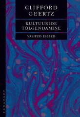 KULTUURIDE TÕLGENDAMINE. VALITUD ESSEED, CLIFFORD GEERTZ kaina ir informacija | Socialinių mokslų knygos | pigu.lt