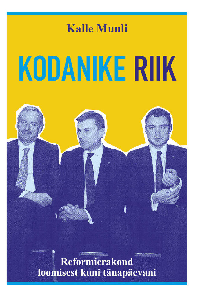 KODANIKE RIIK. REFORMIERAKOND LOOMISEST KUNI TÄNAPÄEVANI, KALLE MUULI цена и информация | Istorinės knygos | pigu.lt