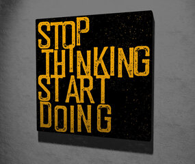 Reprodukcija Stop thinking start doing kaina ir informacija | Reprodukcijos, paveikslai | pigu.lt