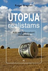 Utopija realistams: kaip mes galime sukurti idealų pasaulį цена и информация | Книги по экономике | pigu.lt