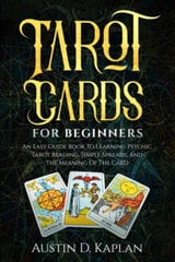 Tarot Cards For Beginners : An Easy Guide Book To Learning Psychic Tarot Reading, Simple Spreads, An kaina ir informacija | Romanai | pigu.lt