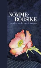 Nõmmeroosike. Goethe Luule Eesti Keeles цена и информация | Поэзия | pigu.lt