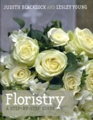 Floristry : A Step-by-step Guide цена и информация | Энциклопедии, справочники | pigu.lt