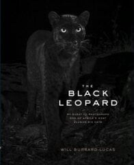 The Black Leopard : My Quest to Photograph One of Africa's Most Elusive Big Cats цена и информация | Энциклопедии, справочники | pigu.lt