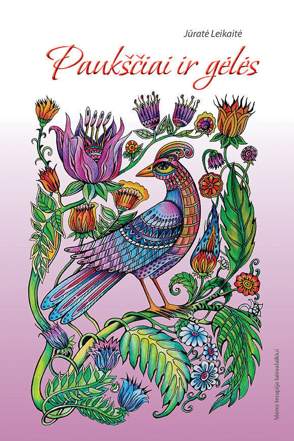 Paukščiai ir gėlės. Meno terapija laisvalaikiui kaina ir informacija | Spalvinimo knygelės | pigu.lt