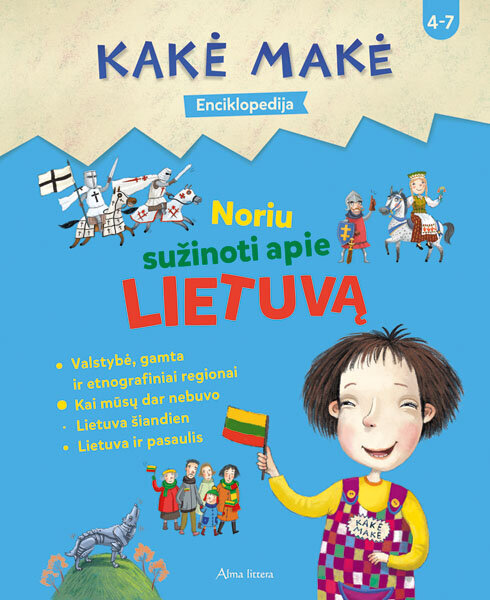 Kakė Makė. Enciklopedija. Noriu sužinoti apie Lietuvą kaina ir informacija | Lavinamosios knygos | pigu.lt