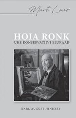 HOIA RONK. ÜHE KONSERVATIIVI ELUKAAR цена и информация | Биографии, автобиогафии, мемуары | pigu.lt