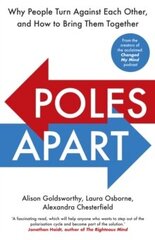 Poles Apart: Why People Turn Against Each Other, and How to Bring Them Together цена и информация | Энциклопедии, справочники | pigu.lt