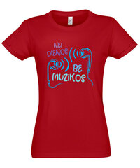 Marškinėliai moterims Nei dienos be muzikos, raudoni kaina ir informacija | Marškinėliai moterims | pigu.lt