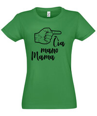 Marškinėliai moterims Čia mano mama, žali kaina ir informacija | Marškinėliai moterims | pigu.lt