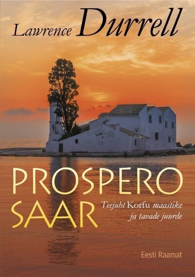 PROSPERO SAAR. TEEJUHT KORFU MAASTIKE JA TAVADE JUURDE, LAWRENCE DURRELL kaina ir informacija | Kelionių vadovai, aprašymai | pigu.lt