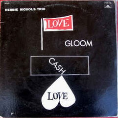 Vinilinė plokštelė Herbie Nichols Trio „Love, Gloom, Cash, Love“ kaina ir informacija | Vinilinės plokštelės, CD, DVD | pigu.lt