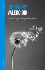 Valekoidik: Globaalse Kapitalismi Pettekujutlused kaina ir informacija | Ekonomikos knygos | pigu.lt